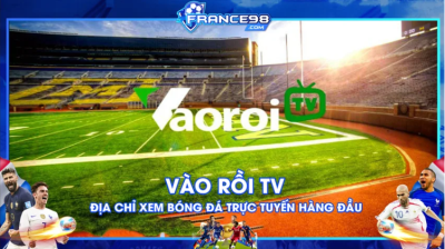 Trải nghiệm xem bóng đá trực tuyến tốt nhất với Vaoroi TV